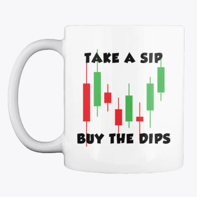 Take A Sip Buy The Dips Stock Trader Mug