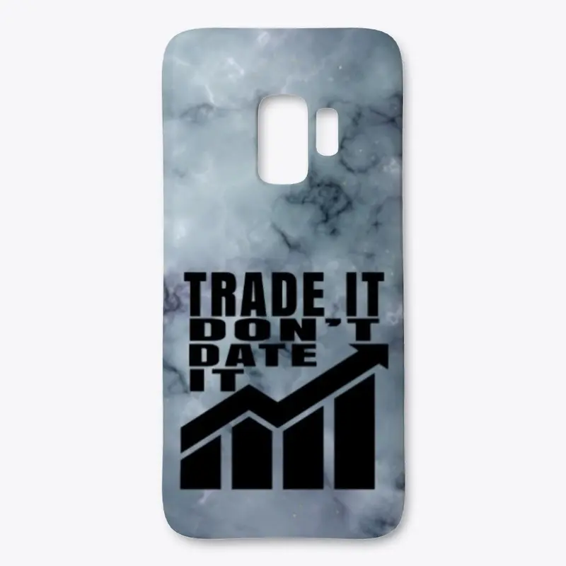 Trade It Don't Date It